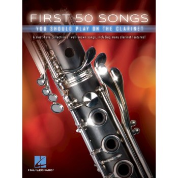 Hal Leonard First 50 Songs You Should Play On The Clarinet купить