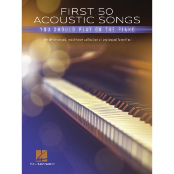 Hal Leonard First 50 Acoustic Songs You Should Play On Piano купить