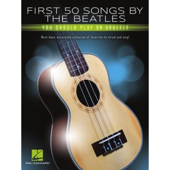 Hal Leonard First 50 Songs by the Beatles You Should Play on Ukulele купить