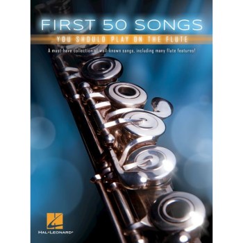 Hal Leonard First 50 Songs You Should Play On The Flute купить