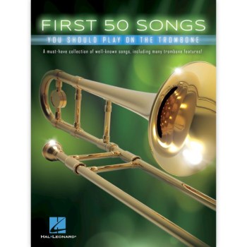 Hal Leonard First 50 Songs You Should Play On The Trombone купить