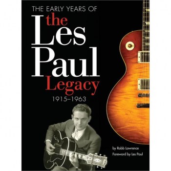 Hal Leonard The Early Years Of The Les Paul Legacy 1915-1963 купить