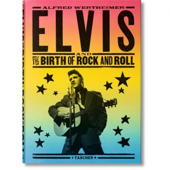 Taschen-Verlag Alfred Wertheimer - Elvis and the Birth of Rock and Roll купить
